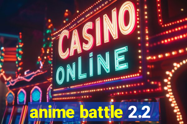 anime battle 2.2